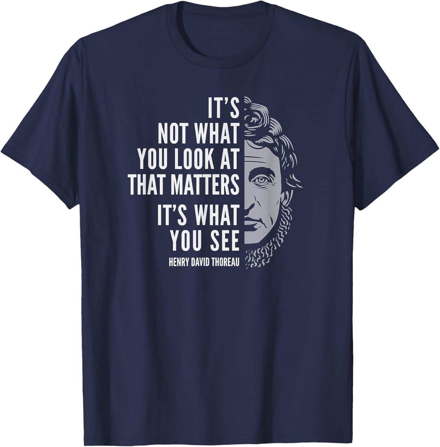 Henry David Thoreau Quote: What You See T-Shirt - T-Shirt | Navy