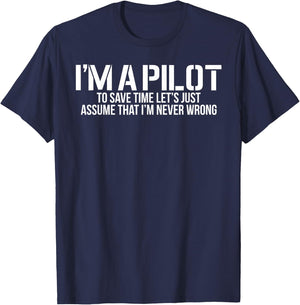 I'm A Pilot to Save Time | Never Wrong Aviation Shirt T-Shirt - T-Shirt | Navy
