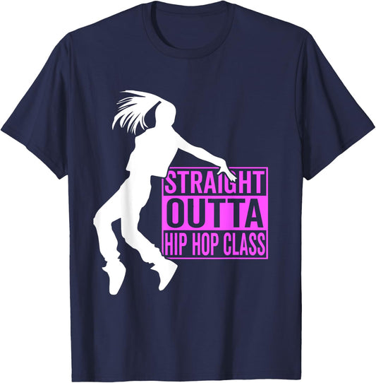 Straight Outta Hip Hop Class - Hiphop Dancer Girl Gift T-Shirt - T-Shirt | Navy