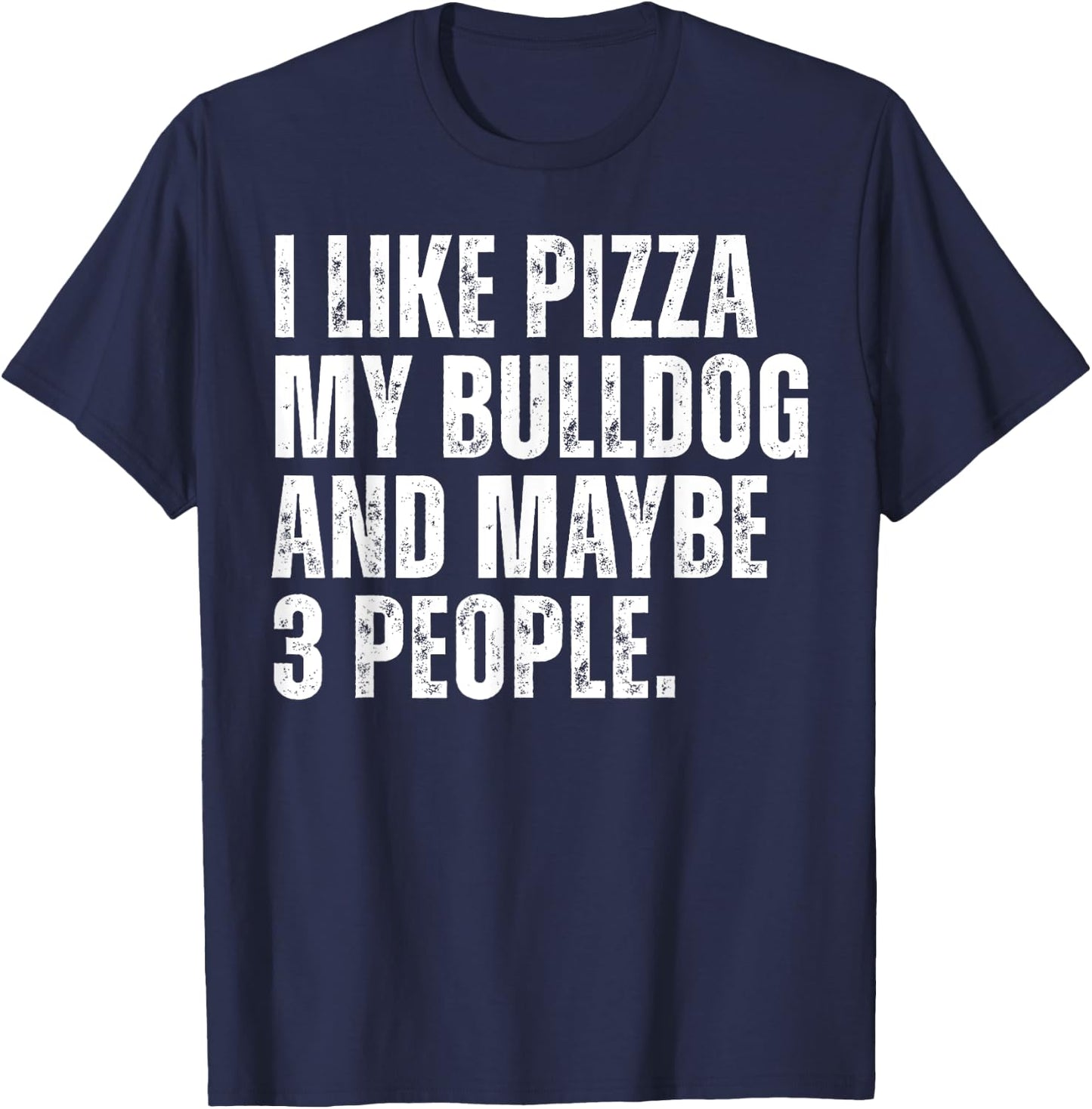 Bulldog Owner Pizza Lover Funny Dog T-Shirt - T-Shirt | Navy