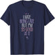 Always Late Shirt - I Hate Being Late But Im So Good At It T-Shirt - T-Shirt | Navy