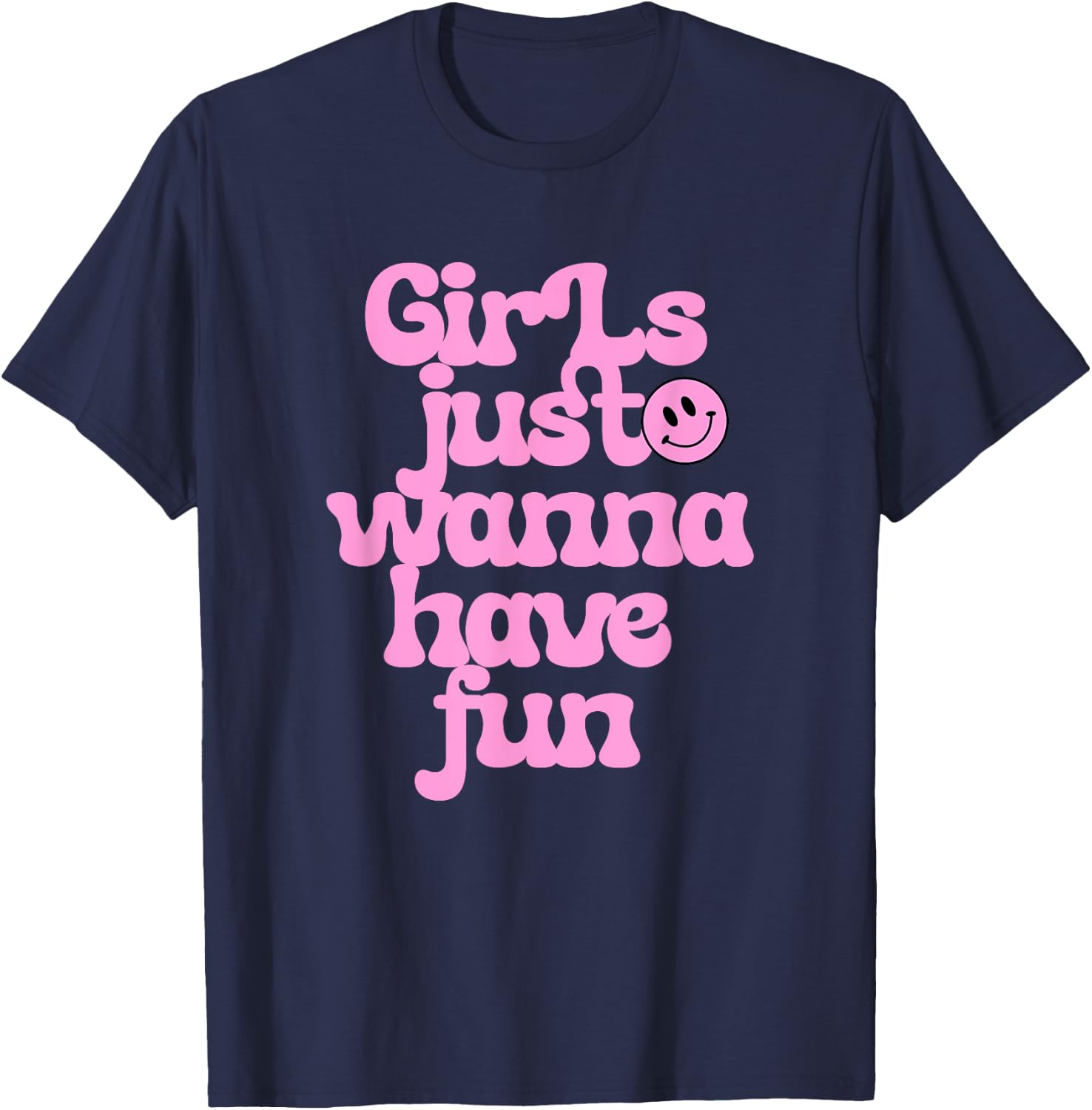 Girls Just Wanna Have Fun T-Shirt - T-Shirt | Navy