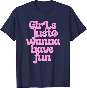 Girls Just Wanna Have Fun T-Shirt - T-Shirt | Navy