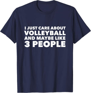 I Just Care About Volleyball and Maybe Like 3 People T-Shirt - T-Shirt | Navy