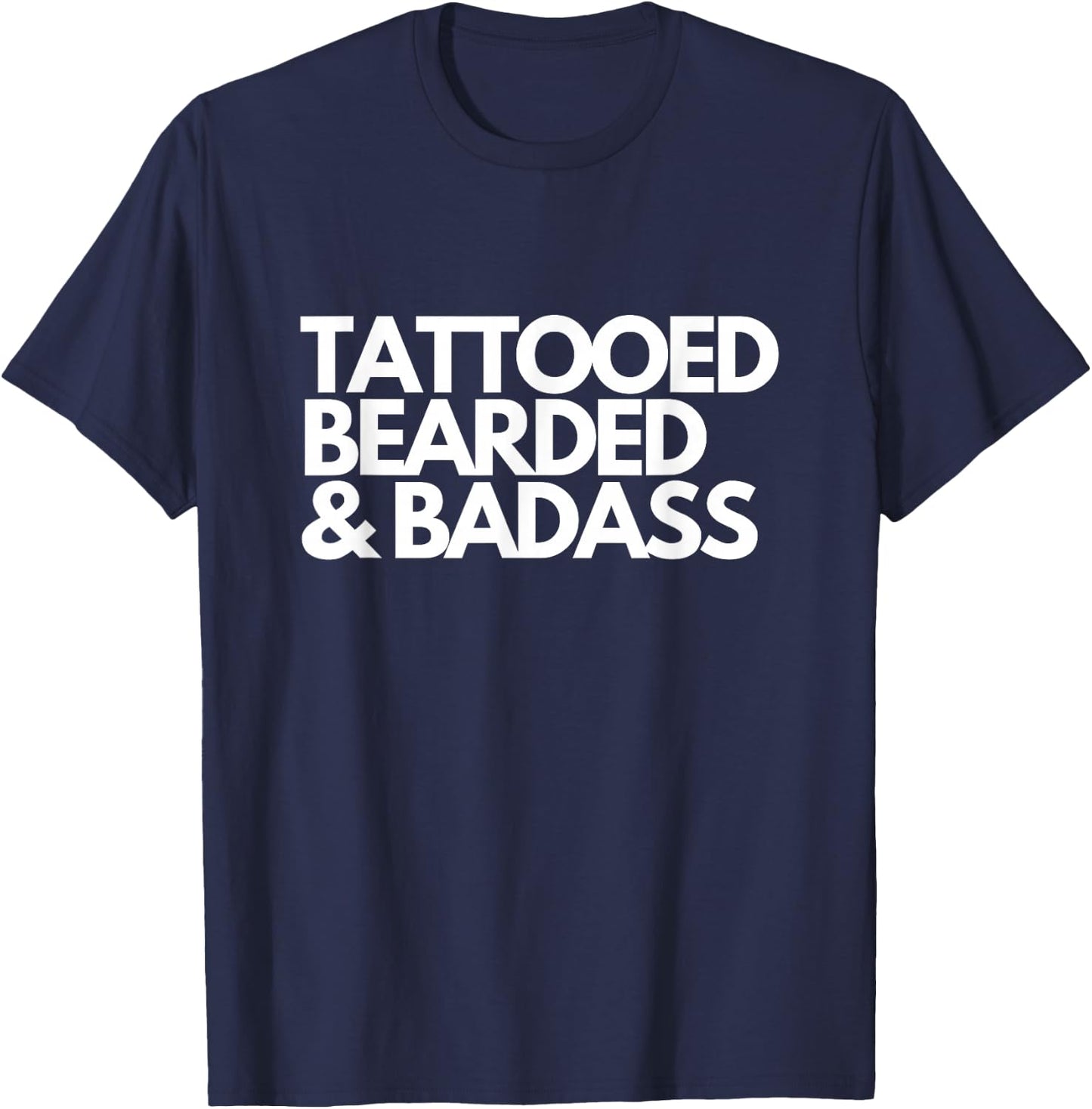 Tattooed Bearded & Badass for Inked Tattoo T-Shirt - T-Shirt | Navy