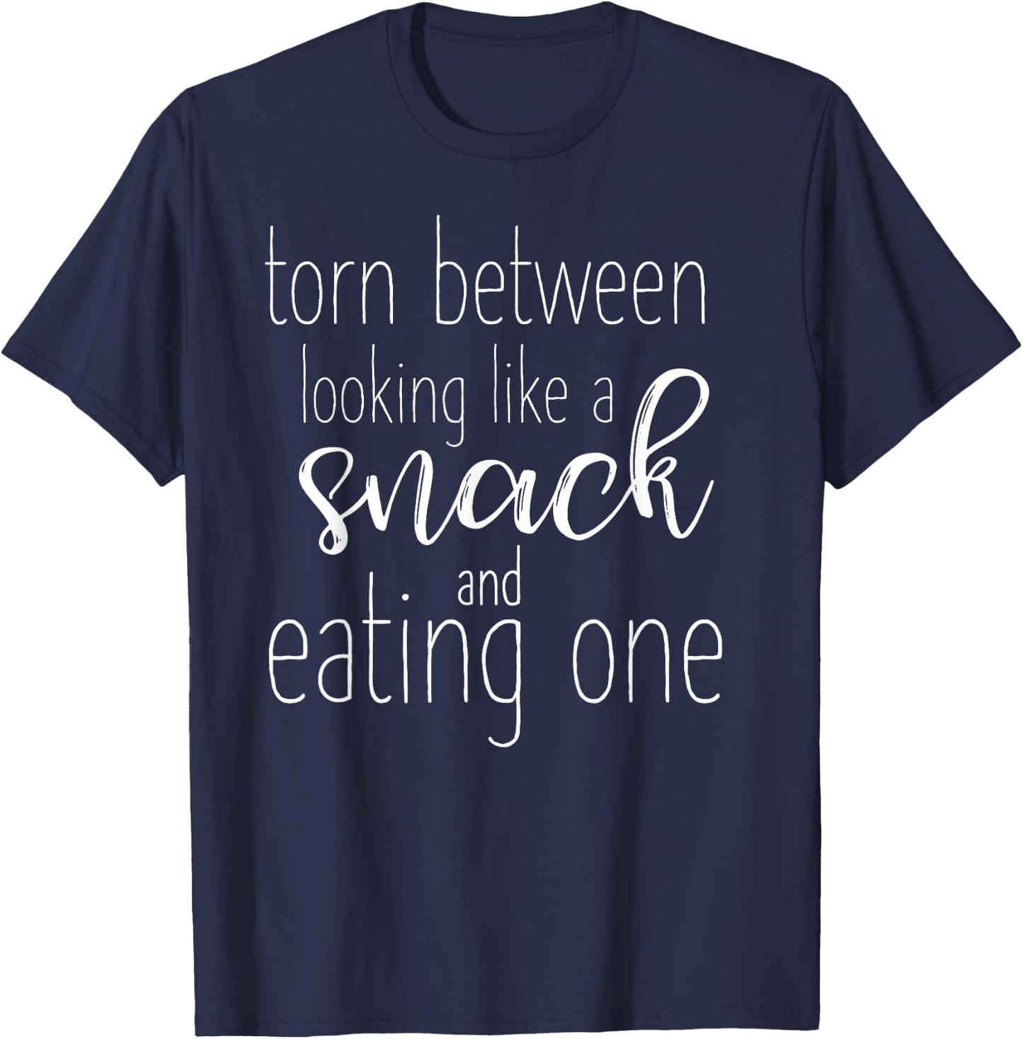 Funny Gym Shirts , Looking Like A Snack T-Shirt - T-Shirt | Navy