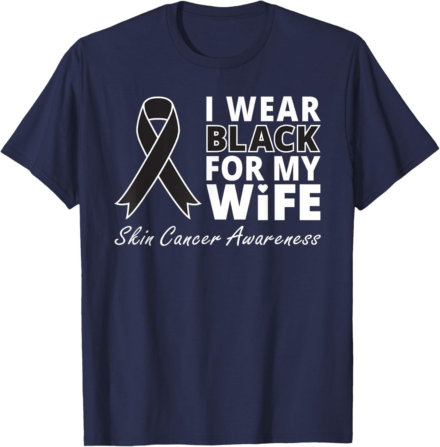 I Wear Black For My Wife Shirt Melanoma Awareness Warrior T-Shirt - T-Shirt | Navy