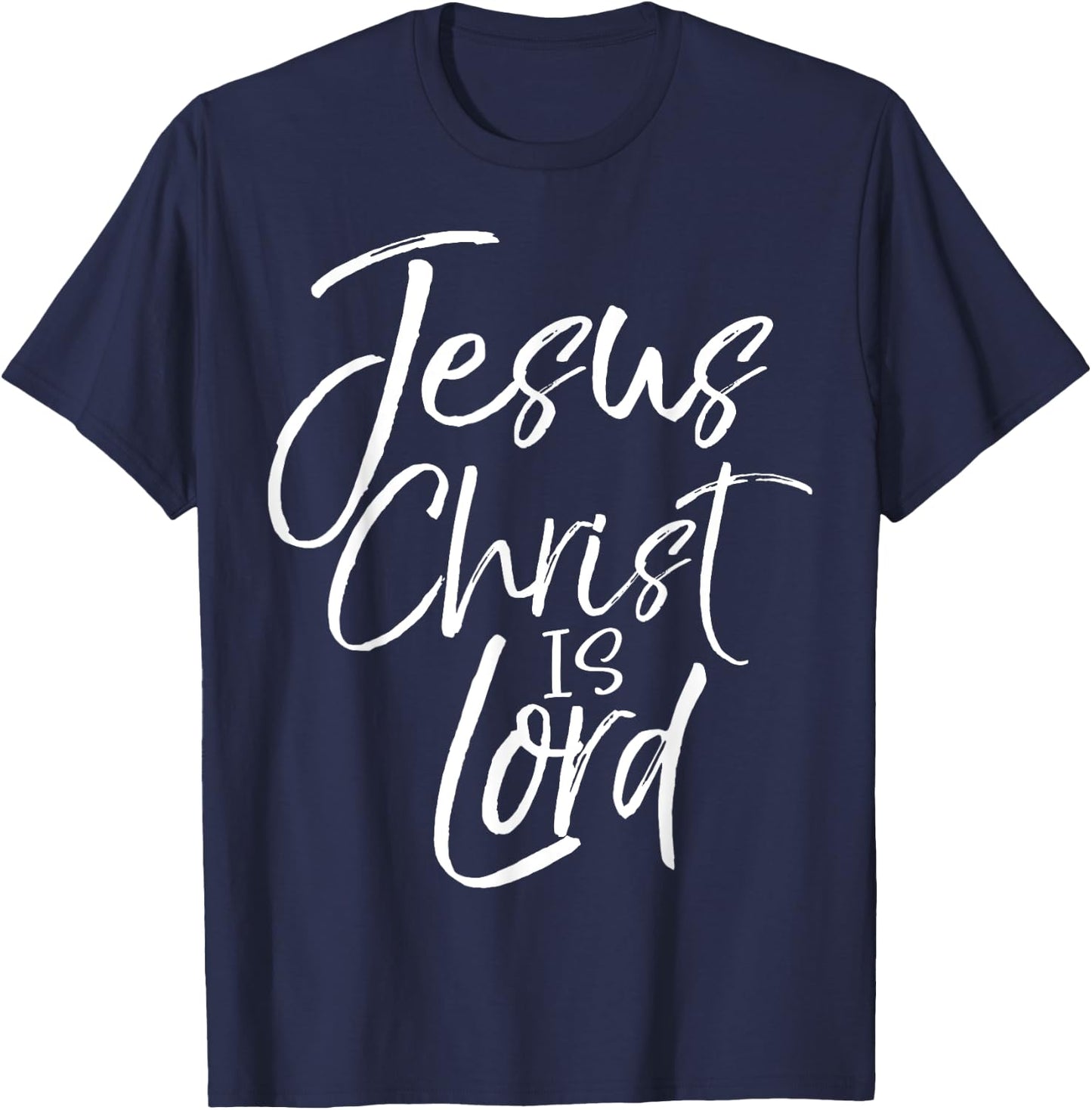 Christian Lordship Gift Faith Statement Jesus Christ is Lord T-Shirt - T-Shirt | Navy