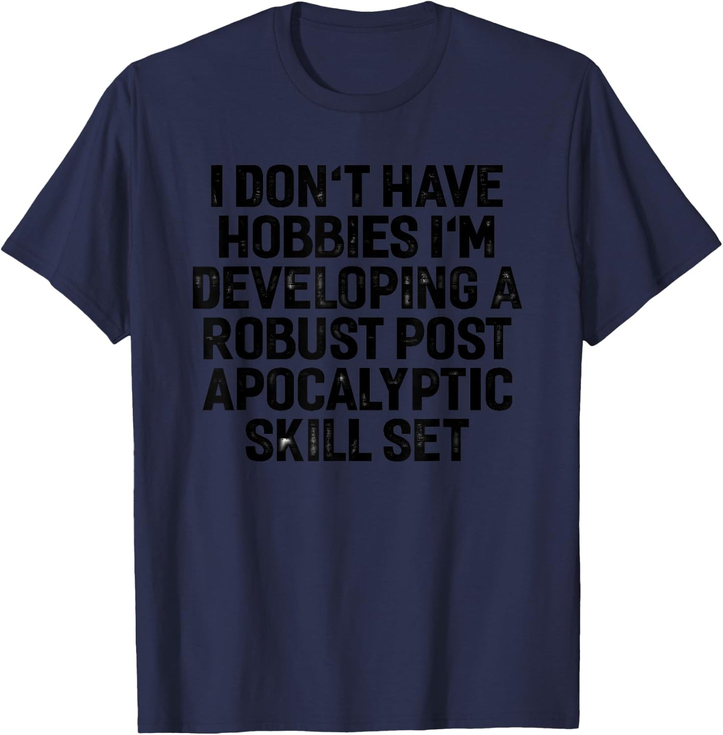 Post Apocalyptic Prepper Survivalist Skills Funny Gift T-Shirt - T-Shirt | Navy