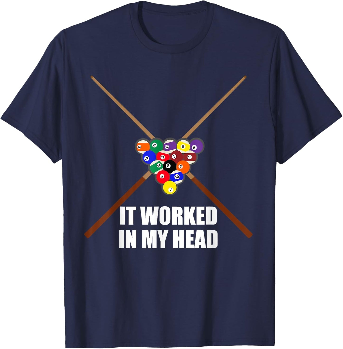 It Worked in My Head Pool Funny Pool Player T-Shirt - T-Shirt | Navy