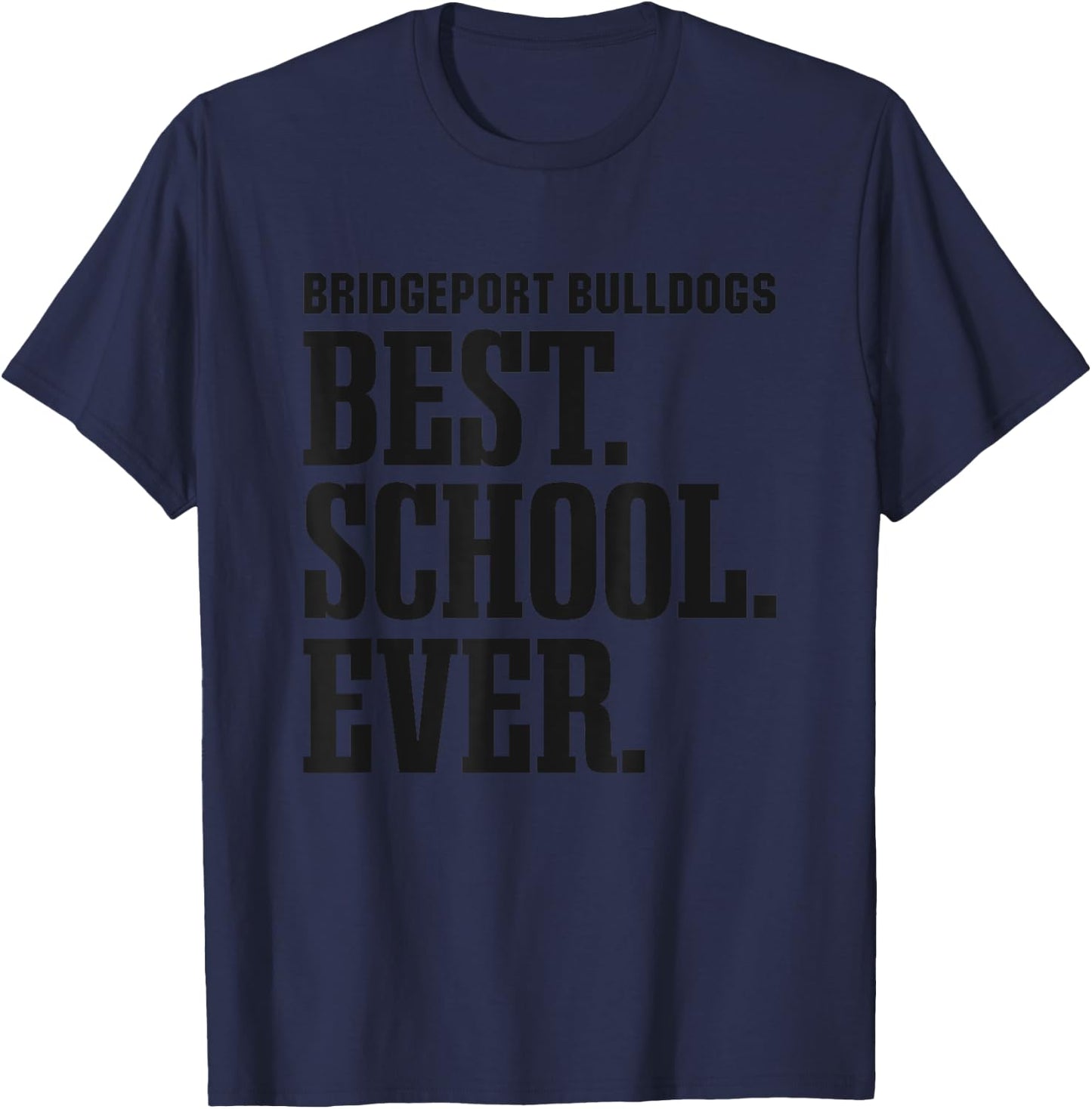 Bridgeport Bulldogs Best Ever HS T-Shirt - T-Shirt | Navy