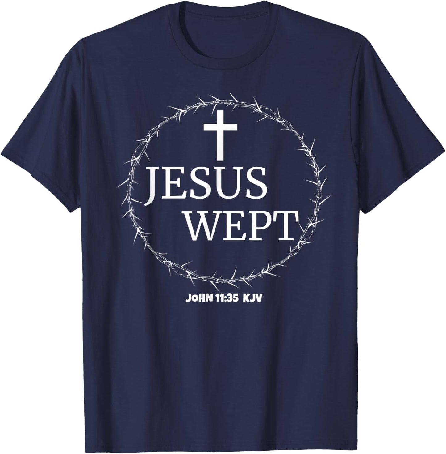 Bible Scripture Verse Jesus Wept Great Gift T-Shirt - T-Shirt | Navy