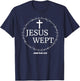 Bible Scripture Verse Jesus Wept Great Gift T-Shirt - T-Shirt | Navy