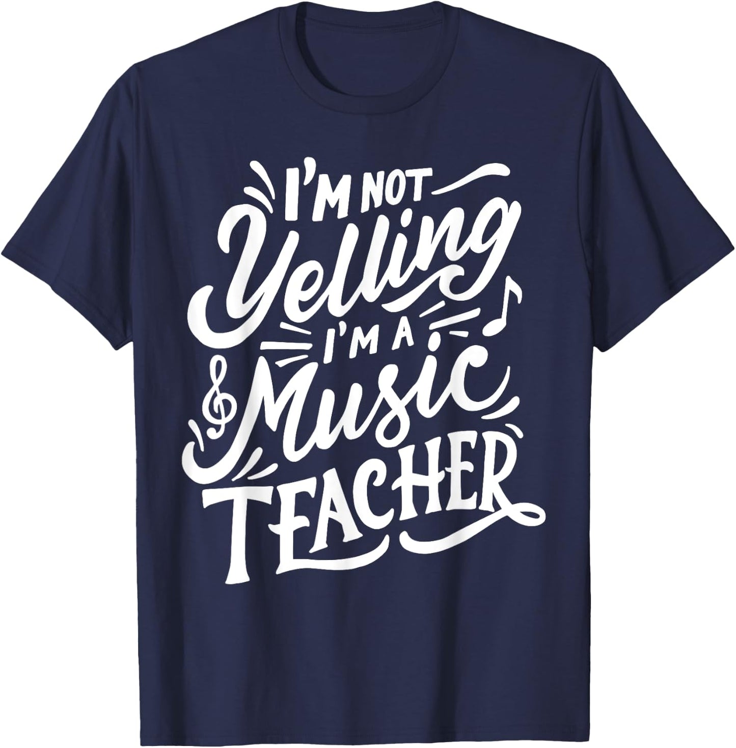 I'm Not Yelling I'm A Music Teacher Funny Back To School Women T-Shirt - T-Shirt | Navy