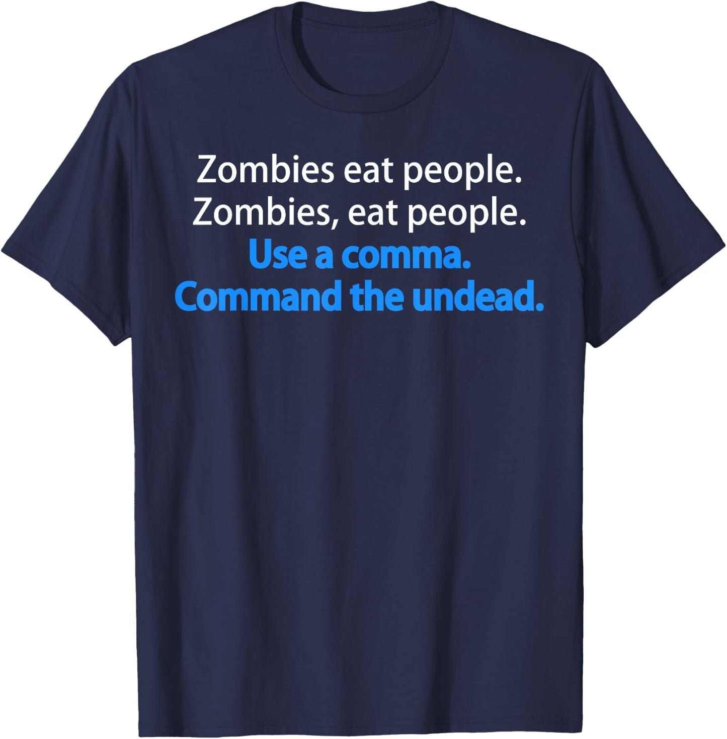 Funny Grammar Zombies eat people Funny T-Shirt - T-Shirt | Navy