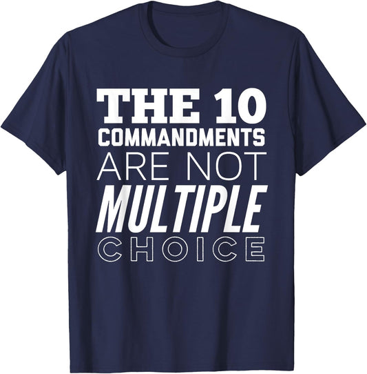 The 10 Commandments Are Not Multiple Choice Funny T-Shirt - T-Shirt | Navy