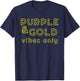 Purple & Gold Game Time Game Day Vibes only T-Shirt - T-Shirt | Navy