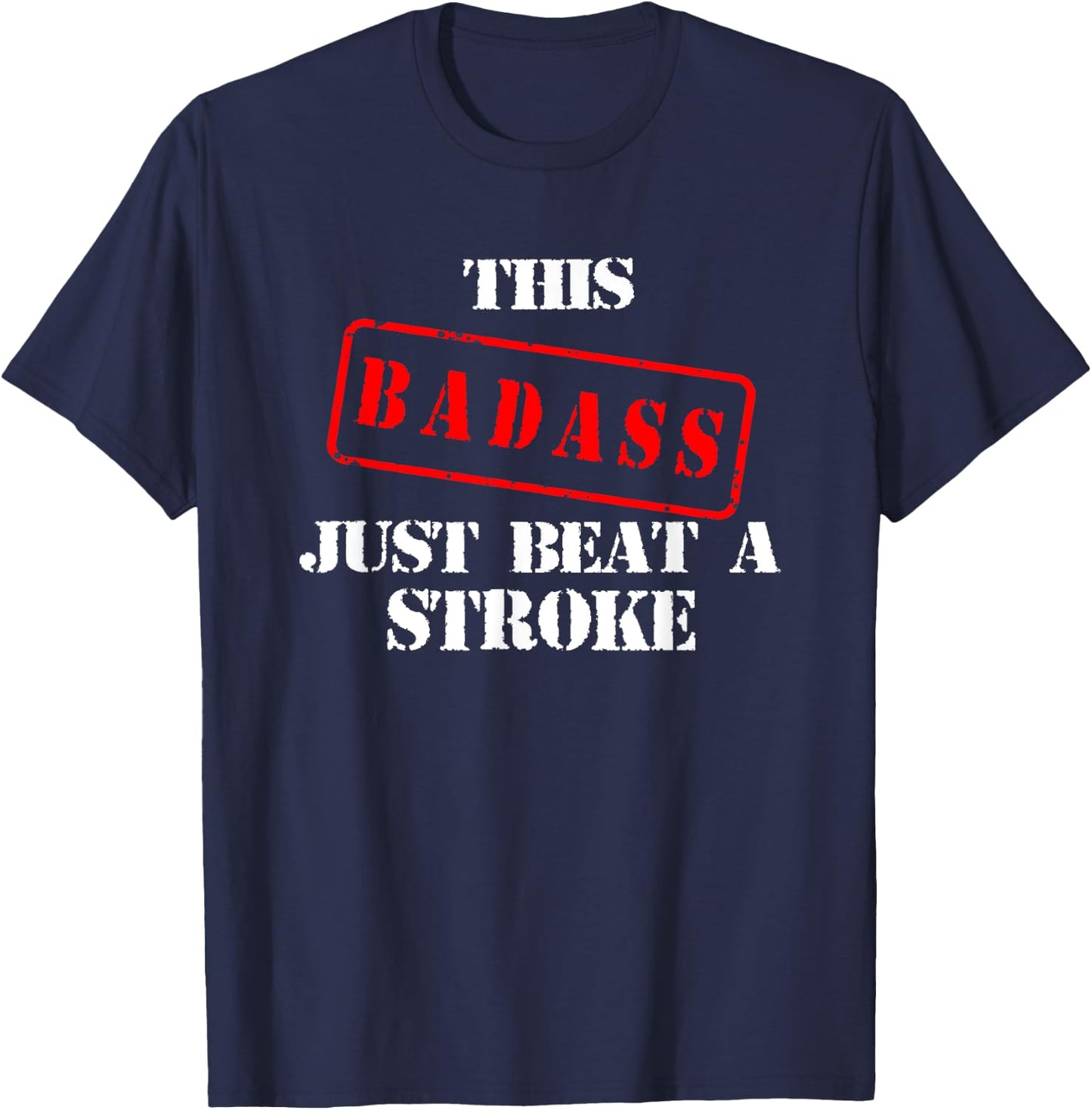 Stroke Survivor Shirts | THIS BADASS JUST BEAT A STROKE T-Shirt - T-Shirt | Navy