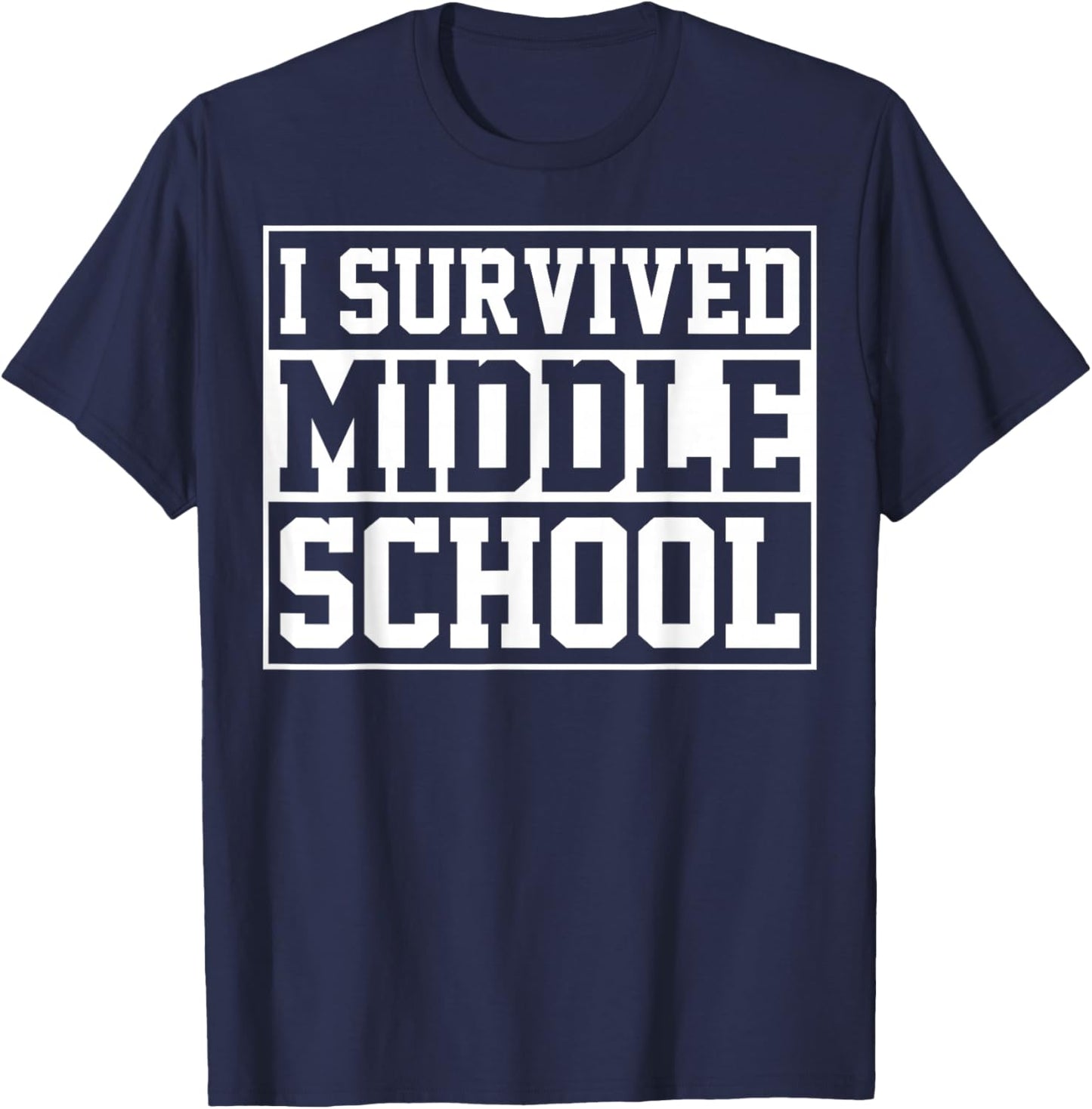 I Survived Middle School Graduation Last Day of School T-Shirt - T-Shirt | Navy
