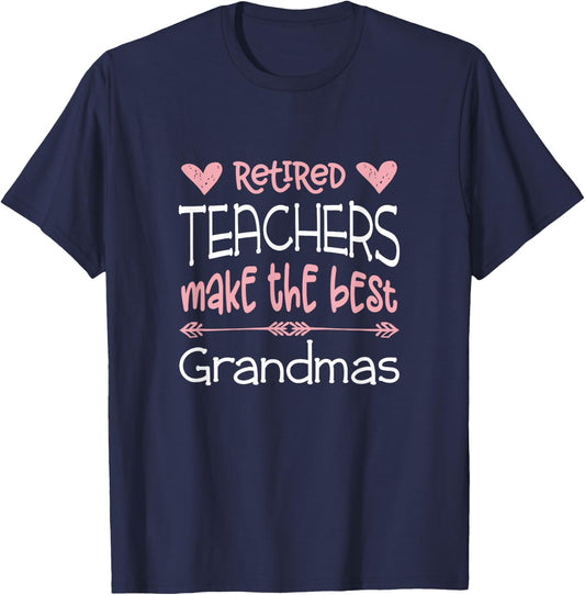 Teacher Retirement Quote / Best Grandmas Retiree / Retired T-Shirt - T-Shirt | Navy