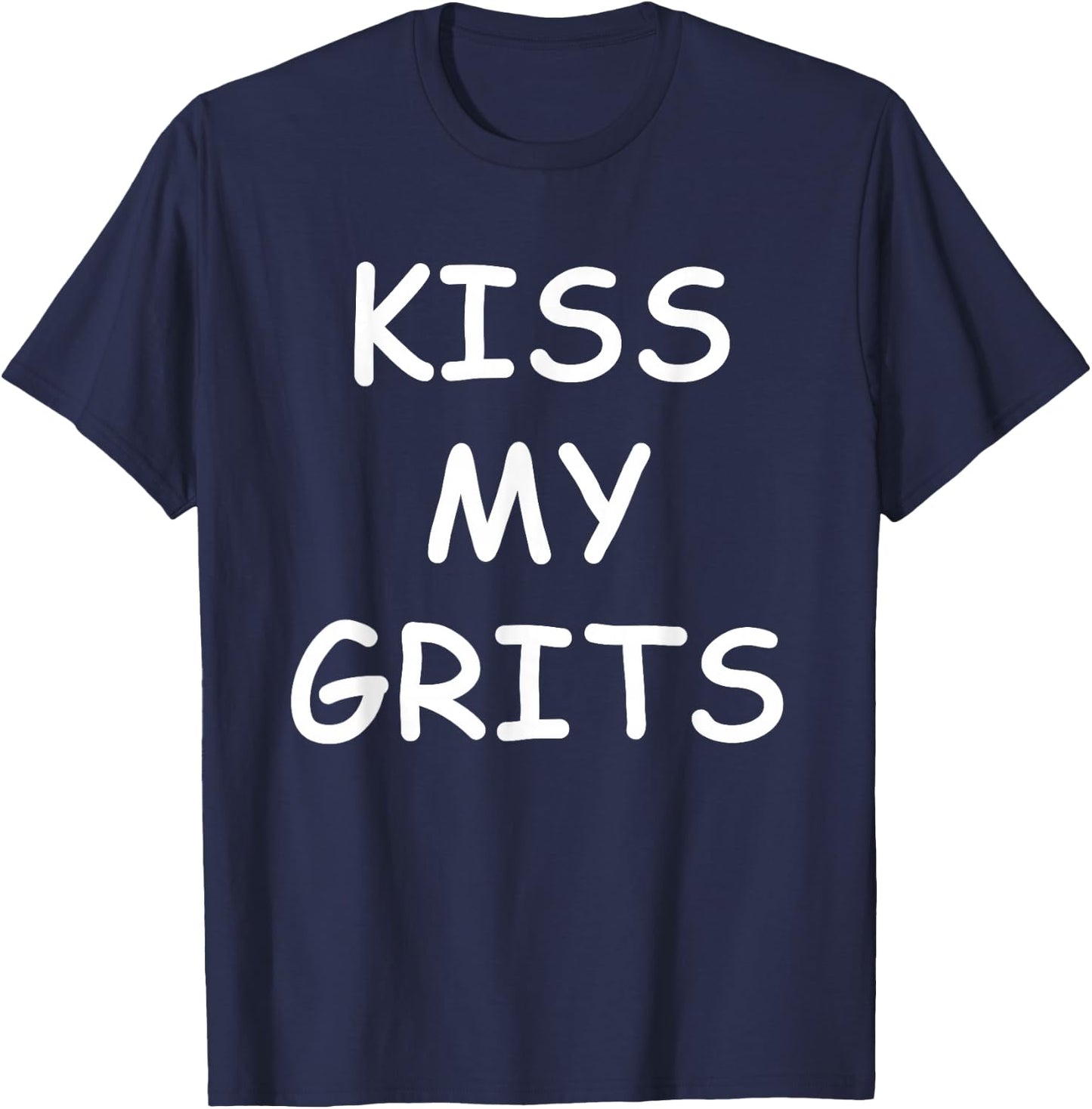 Kiss My Grits Funny TV Saying T-Shirt - T-Shirt | Navy