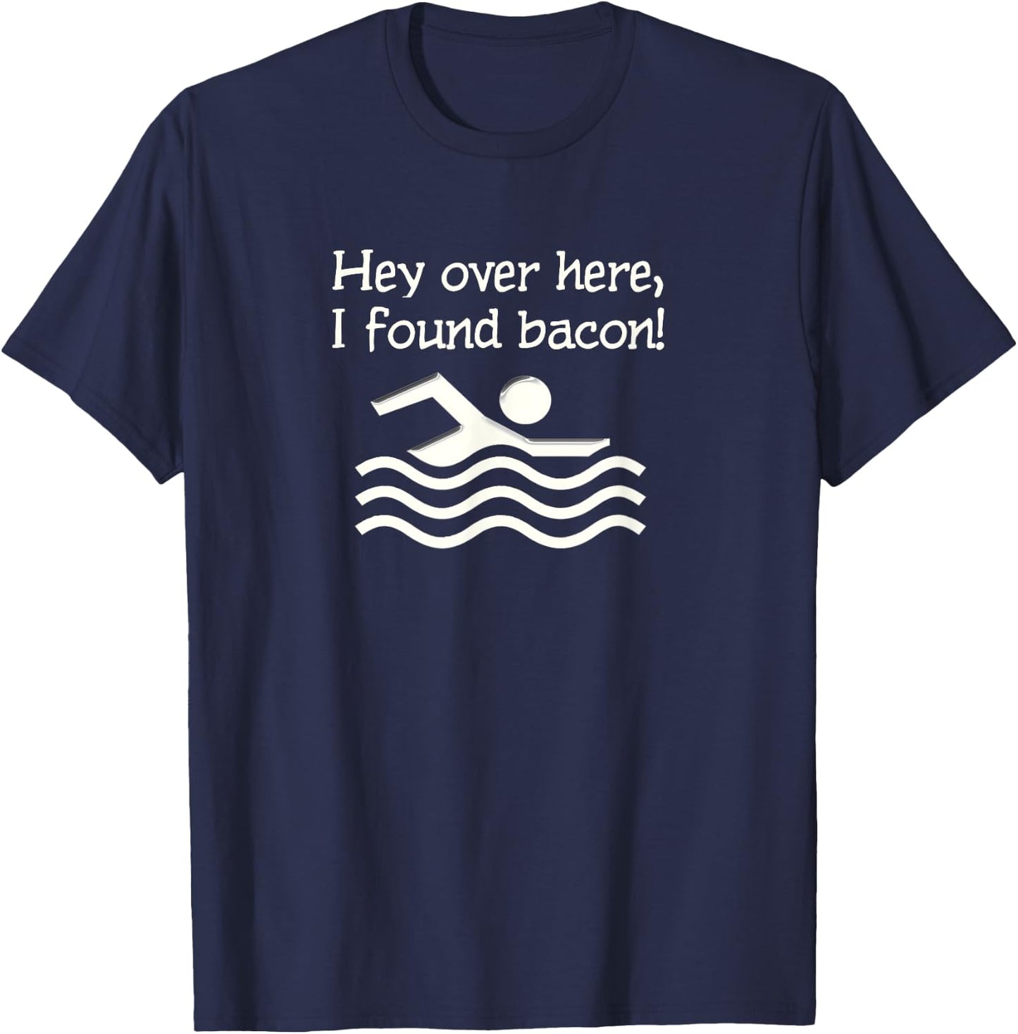 Hey Over Here I Found Bacon Funny T-Shirt - T-Shirt | Navy