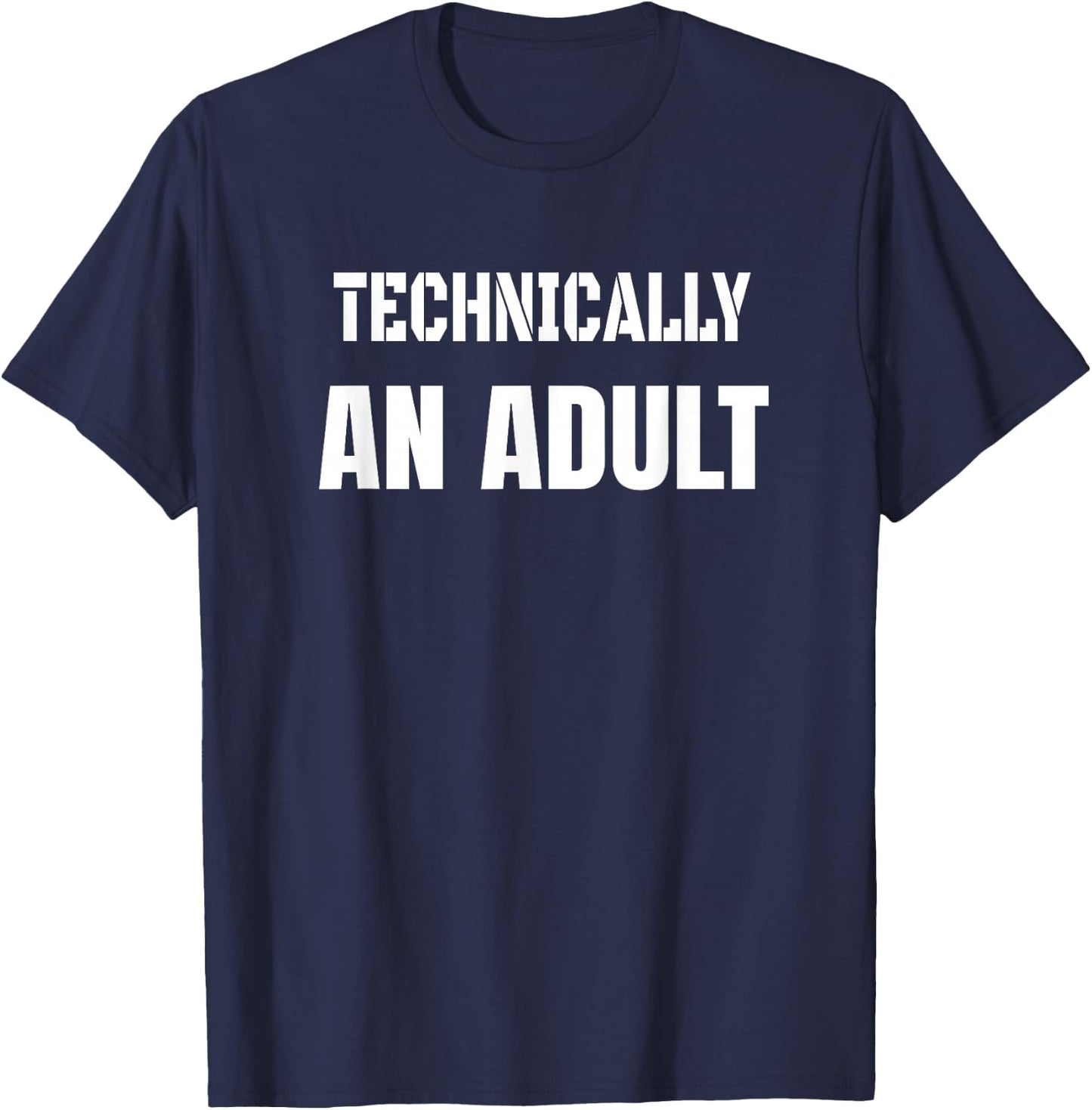 Technically an Adult Funny Grown Up Big Kid at Heart T-Shirt - T-Shirt | Navy