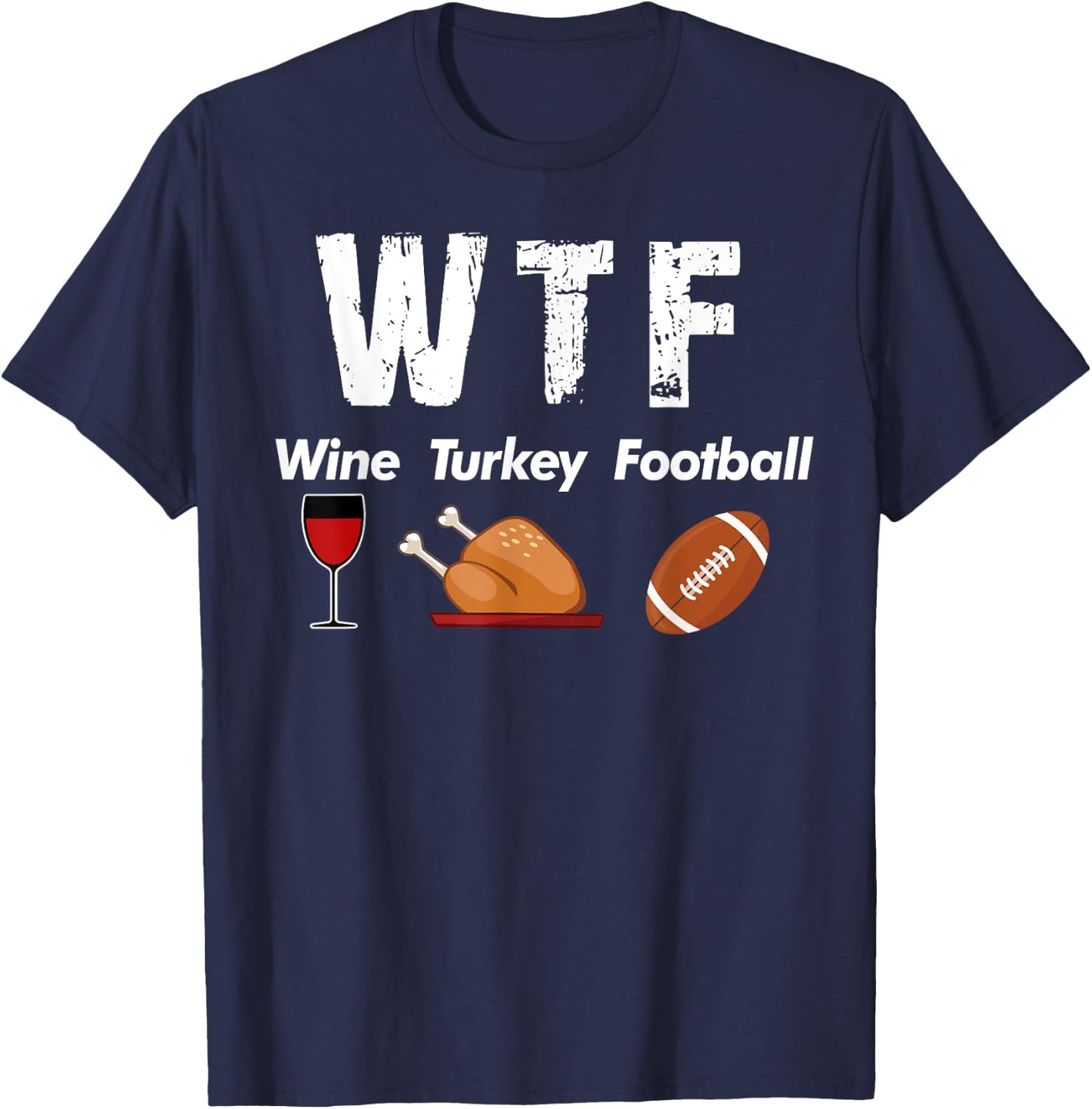 WTF Wine Turkey Family Football Thanksgiving Party T-Shirt - T-Shirt | Navy