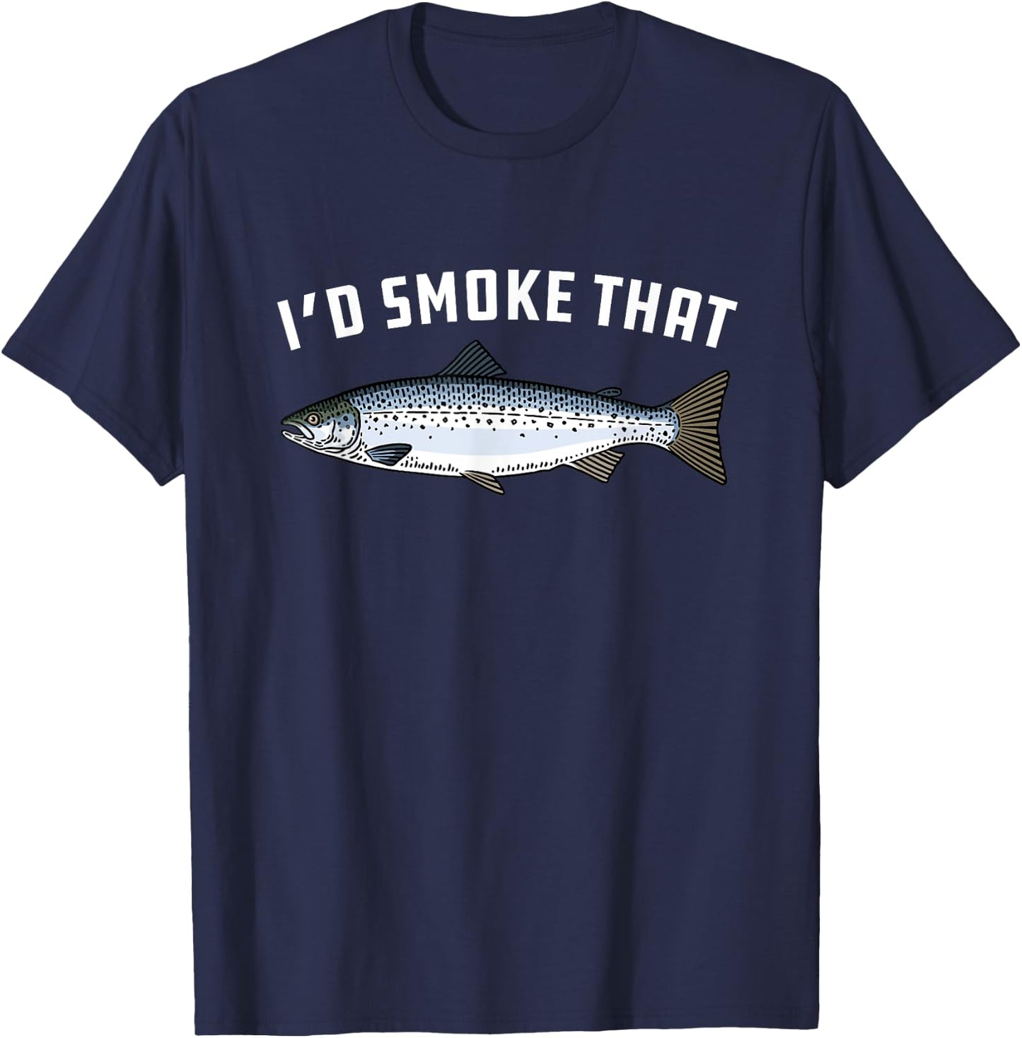 I'd Smoke That: Salmon, Fish - BBQ, Barbecue T-Shirt - T-Shirt | Navy
