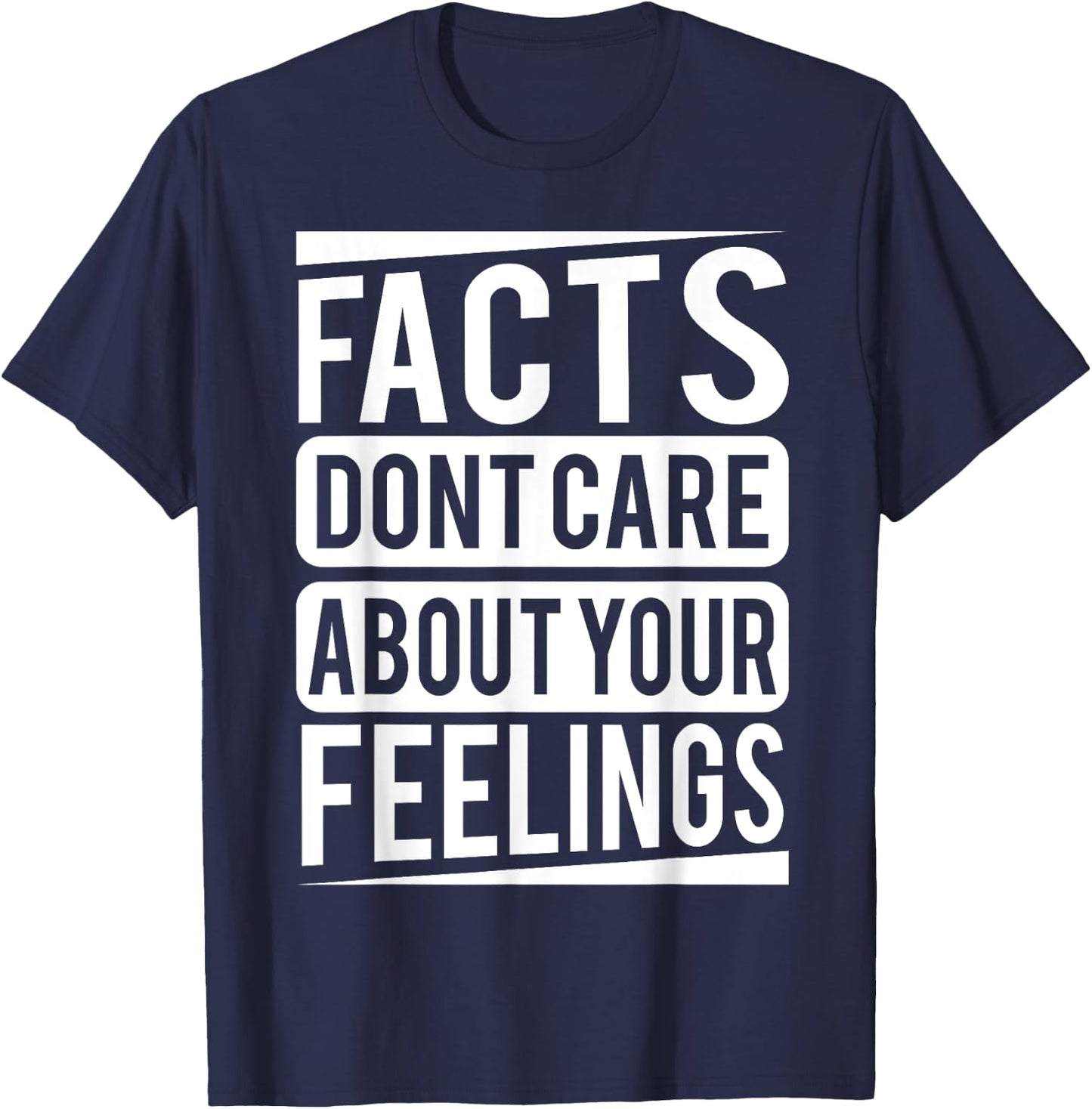 Facts dont care about your feelings Shirt T-Shirt - T-Shirt | Navy
