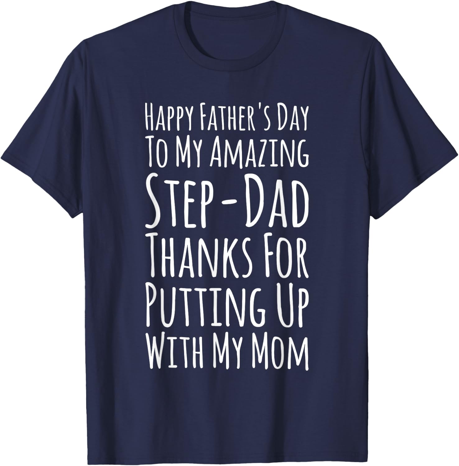 My Amazing Step-Dad Thanks For Putting Up With My Mom T-Shirt - T-Shirt | Navy
