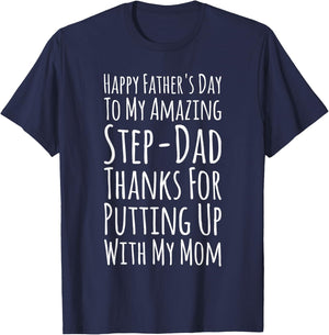 My Amazing Step-Dad Thanks For Putting Up With My Mom T-Shirt - T-Shirt | Navy
