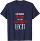 Funny I Am Unable To Quit As I Am Currently Too Legit T-Shirt - T-Shirt | Navy