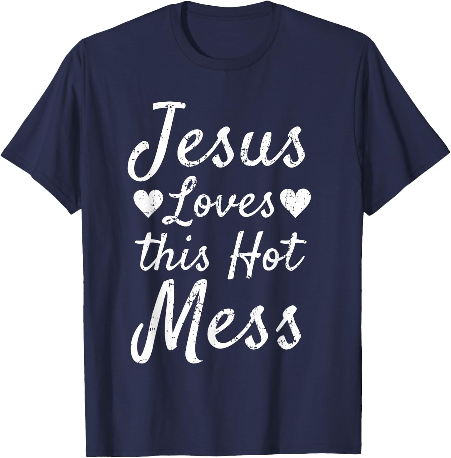 Funny Christian Gift Jesus Loves this Hot Mess T-Shirt - T-Shirt | Navy