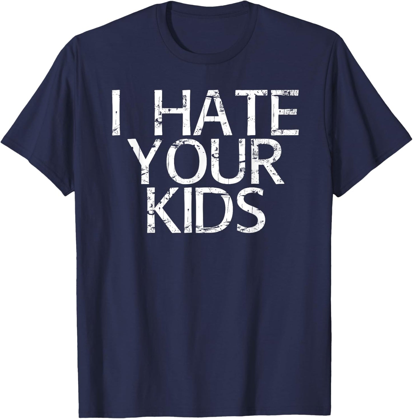 I HATE YOUR KIDS Shirt Funny Sarcasm Cat Mom Lady Gift T-Shirt - T-Shirt | Navy
