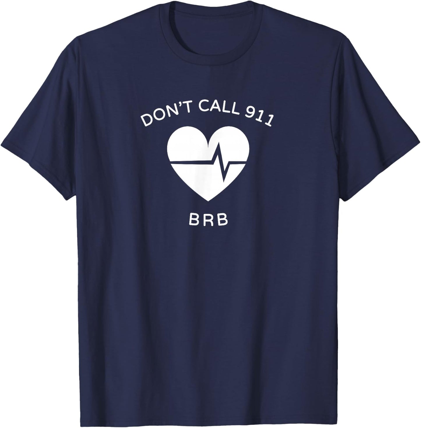 Don't Call 911 BRB POTS Dysautonomia Awareness T-Shirt - T-Shirt | Navy
