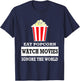 Eat Popcorn Watch Movies Ignore the World - Movies T-Shirt - T-Shirt | Navy