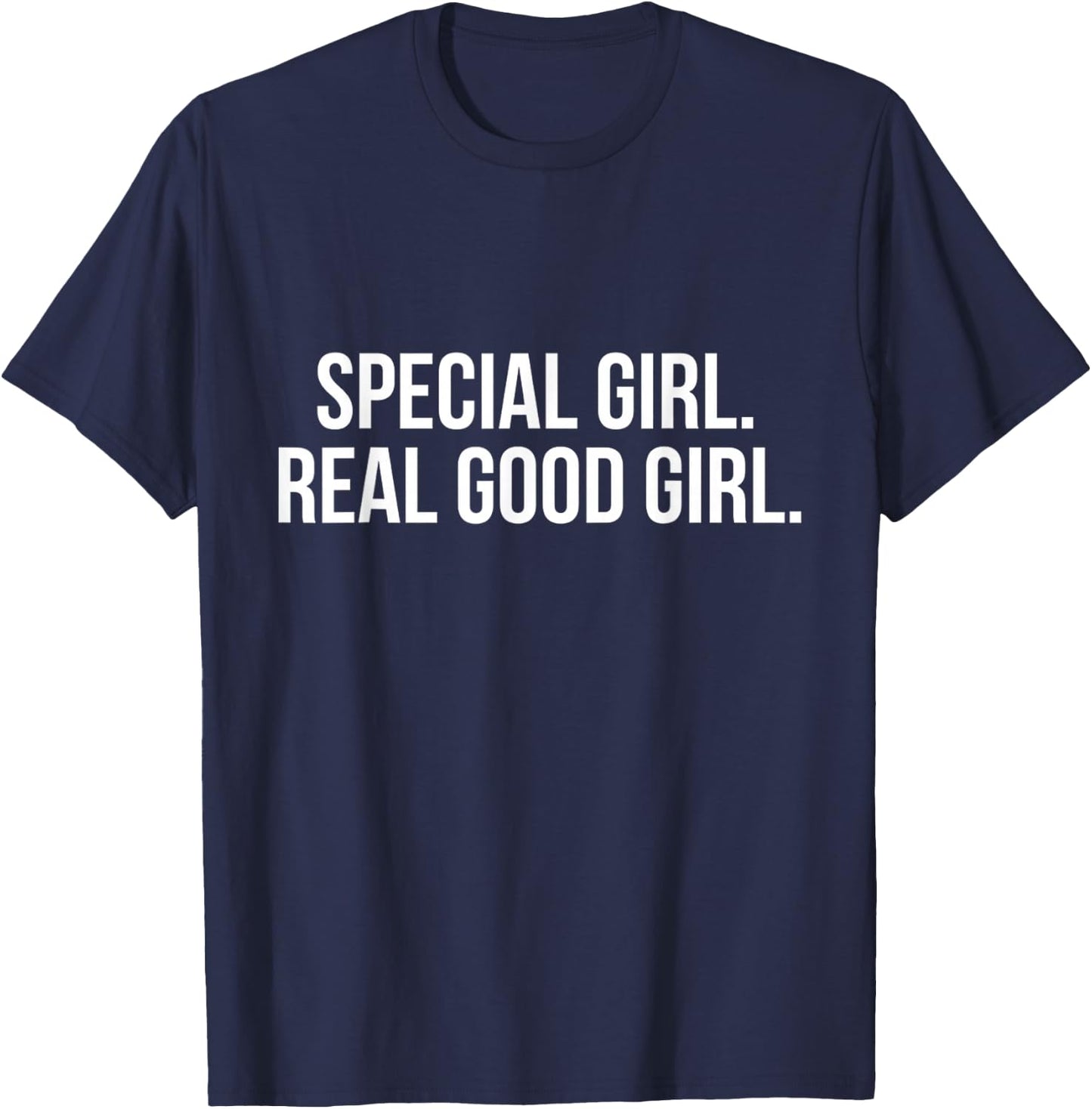Special Girl Real Good Girl Shirt T-Shirt - T-Shirt | Navy