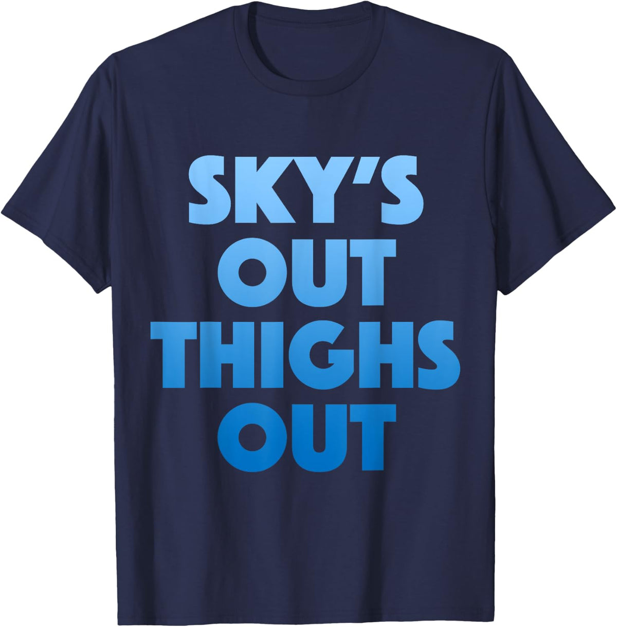Sky's Out Thighs Out - Funny Gym Fitness Top T-Shirt - T-Shirt | Navy
