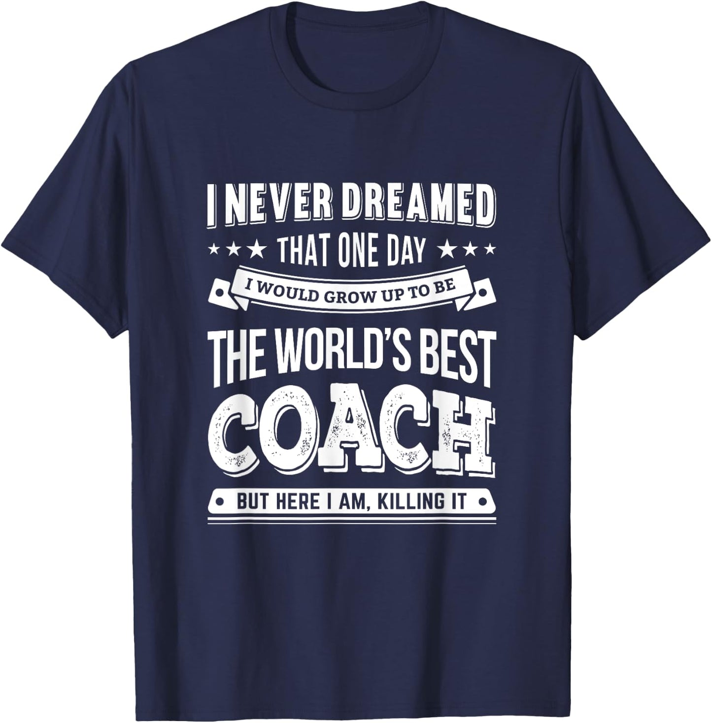 Awesome The World's Best Coach Gift Coaches T-Shirt - T-Shirt | Navy