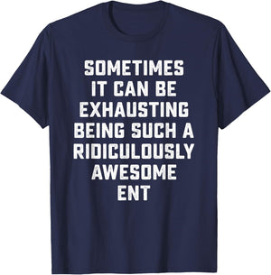 Awesome ENT Sarcastic Funny Saying Otolaryngologist Gift T-Shirt - T-Shirt | Navy