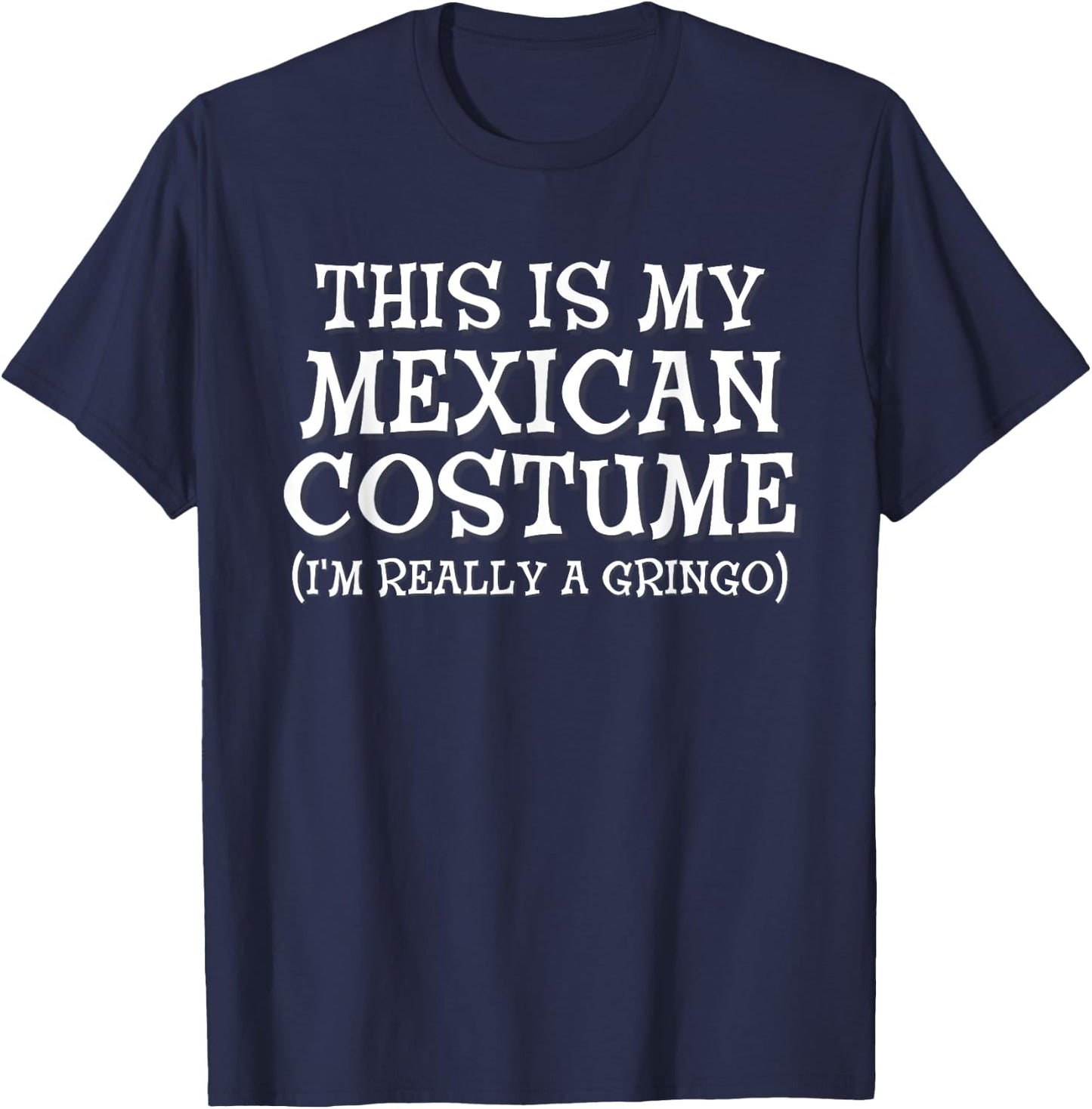 This Is My Mexican Costume Gringo Cinco De Mayo T-Shirt - T-Shirt | Navy