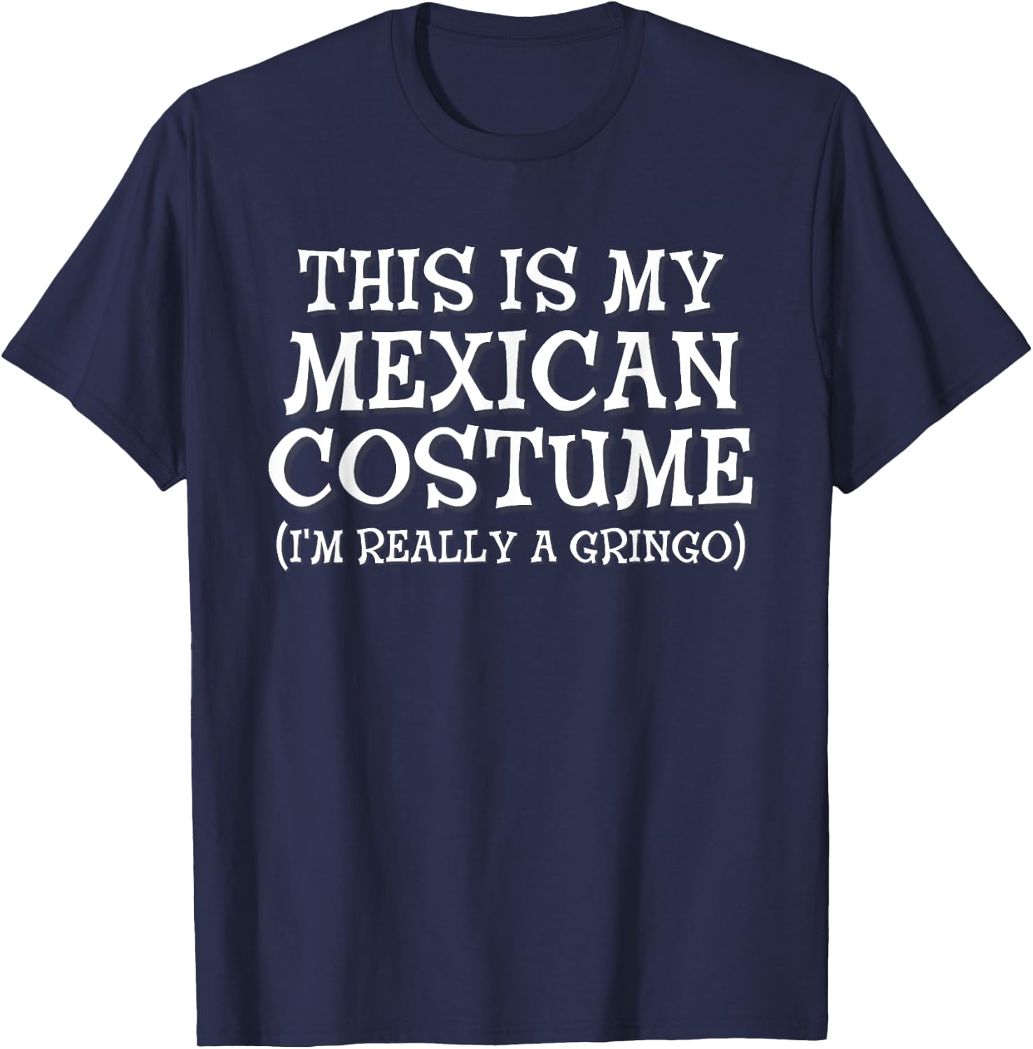 This Is My Mexican Costume Gringo Cinco De Mayo T-Shirt - T-Shirt | Navy