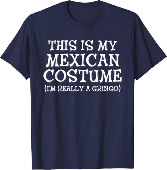 This Is My Mexican Costume Gringo Cinco De Mayo T-Shirt - T-Shirt | Navy