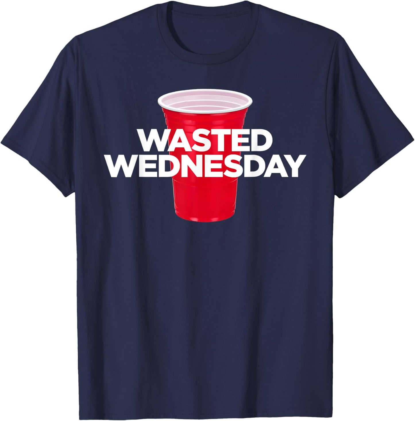Wasted Wednesday - Plastic Red Cup Alcohol Party T-Shirt - T-Shirt | Navy