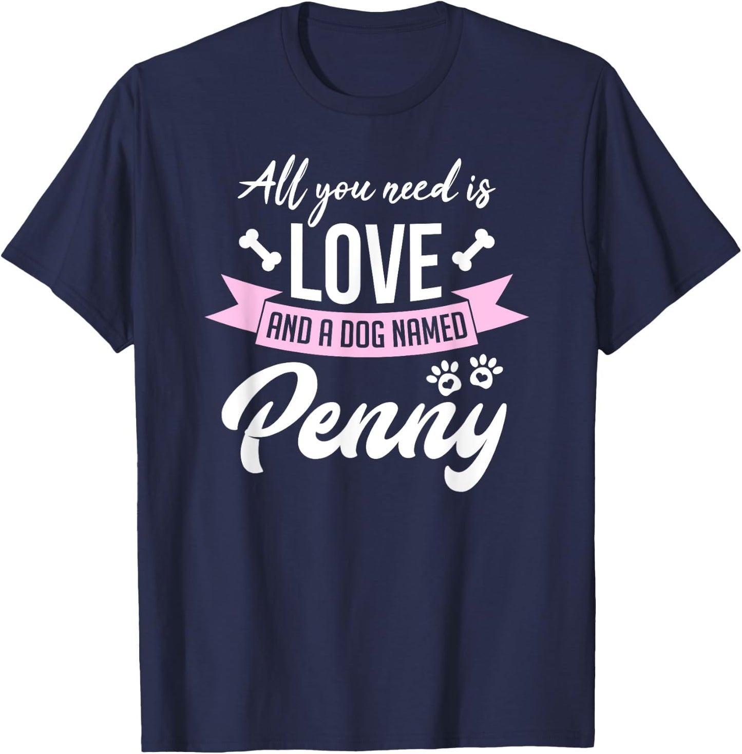 All You Need Is Love And A Dog Named Penny Owner T-Shirt - T-Shirt | Navy
