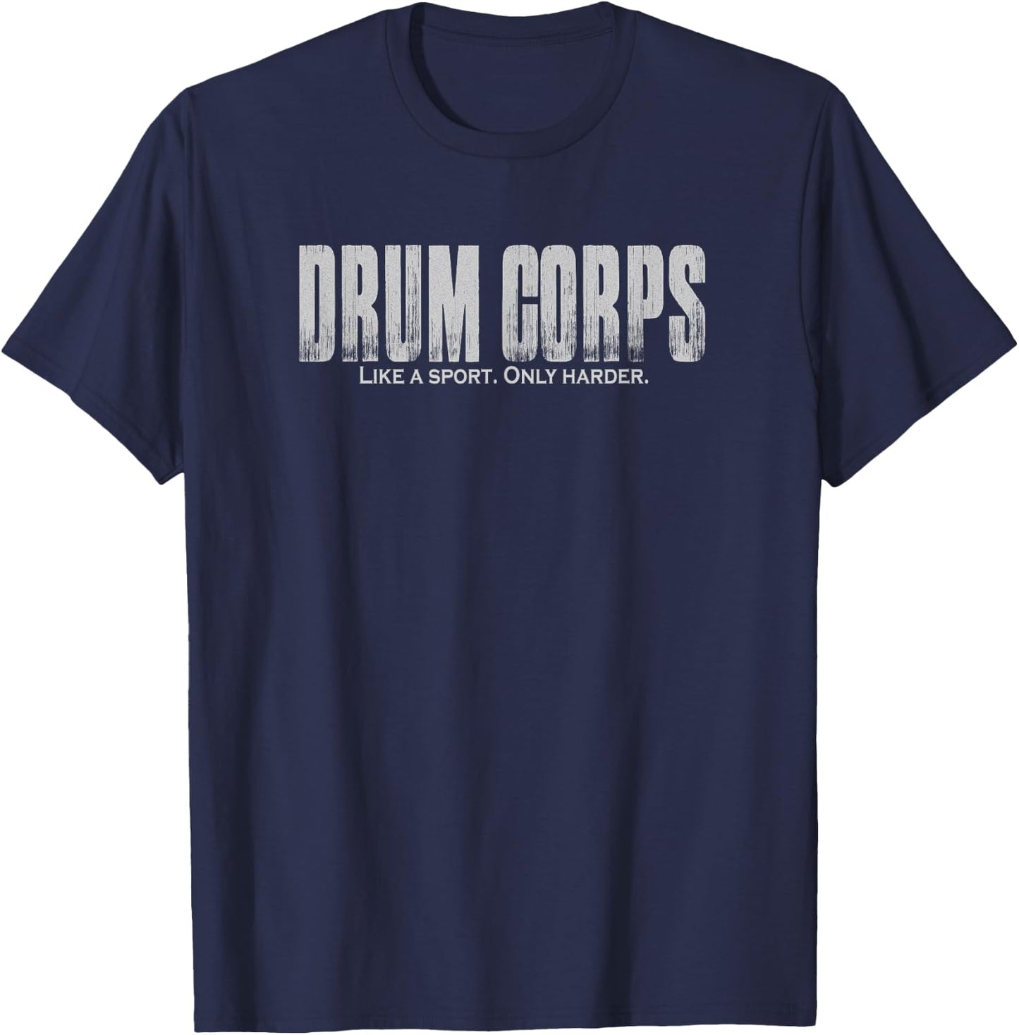 Drum Corps Like a Sport Only Harder Funny Drumline T-Shirt - T-Shirt | Navy