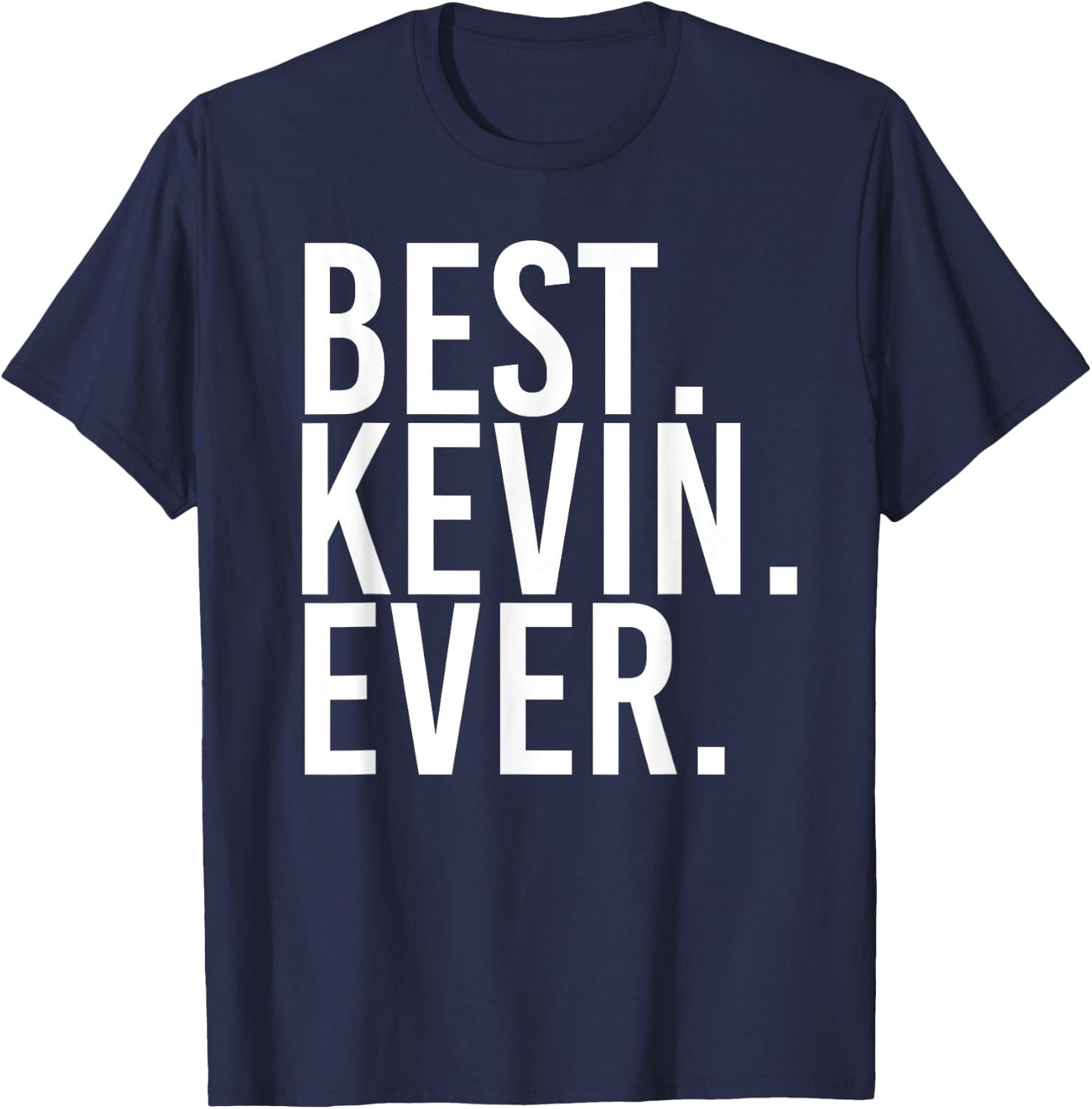 Best. Kevin. Ever. Shirt Funny Men Father's Gift T-Shirt - T-Shirt | Navy