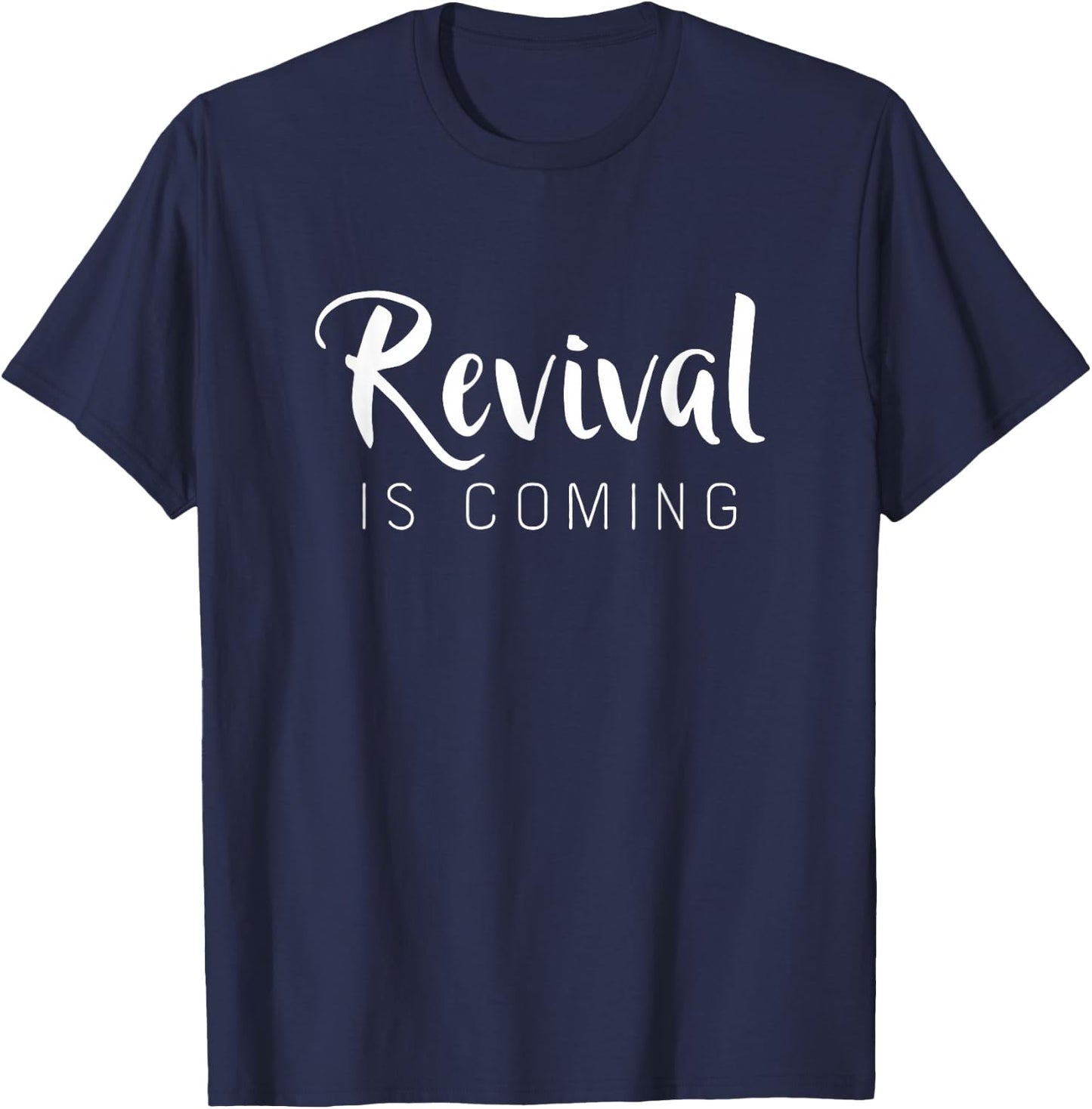 Revival Is Coming Classy Christian Church Saying Gift T-Shirt - T-Shirt | Navy