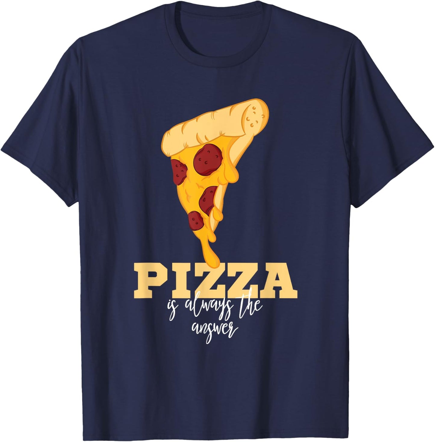 Pizza Shirt - Slice Of Pizza Is Always The Answer T-Shirt - T-Shirt | Navy